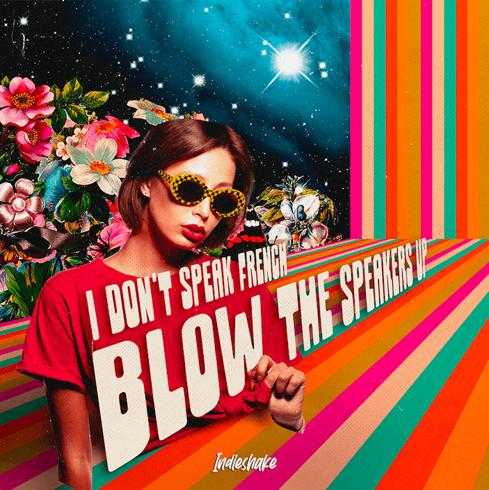 I Don’t Speak French drops new single ‘Blow The Speakers Up’