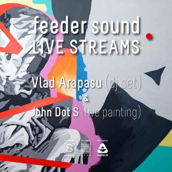 feeder sound LIVE w Vlad Arapasu (dj set) & John Dot S (live painting)